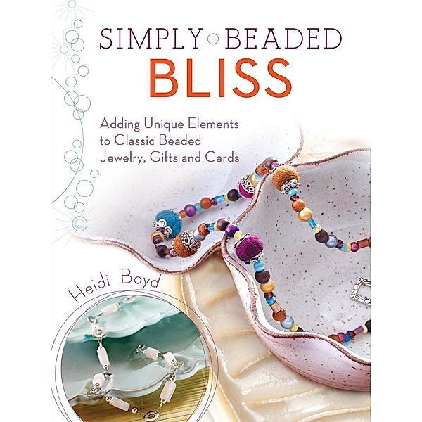 Simply Beaded Bliss, Heidi Boyd