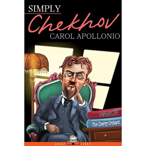 Simply Chekhov / Great Lives Bd.25, Carol Apollonio