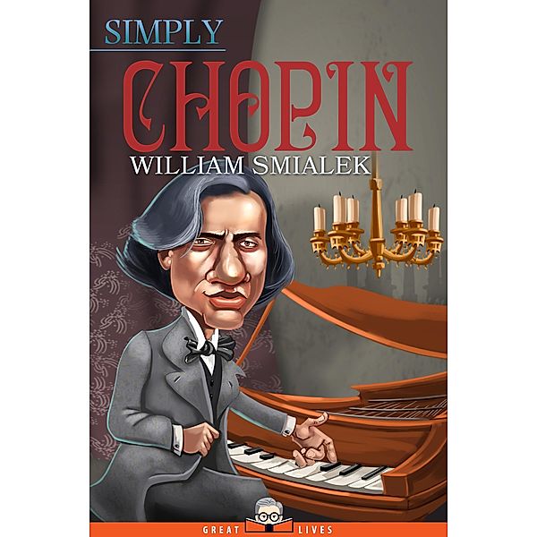 Simply Chopin / Great Lives Bd.14, William Smialek