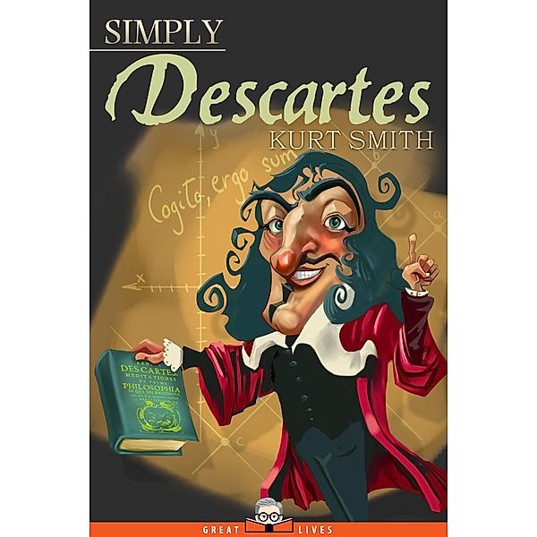 Simply Descartes / Great Lives Bd.13, Kurt Smith