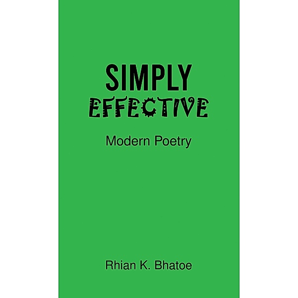 Simply Effective / Austin Macauley Publishers, Rhian K. Bhatoe