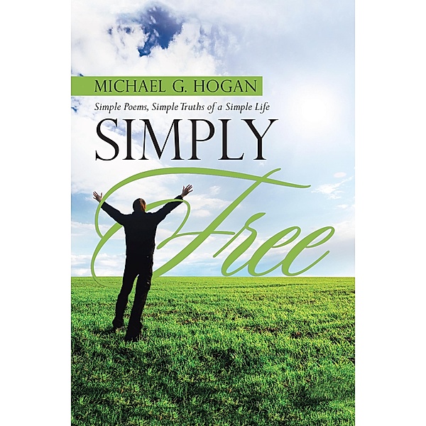 Simply Free, Michael G. Hogan