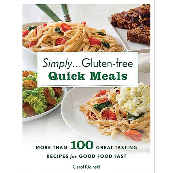 Simply . . . Gluten-free Quick Meals, Carol Kicinski