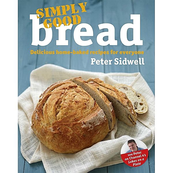 Simply Good Bread, Peter Sidwell