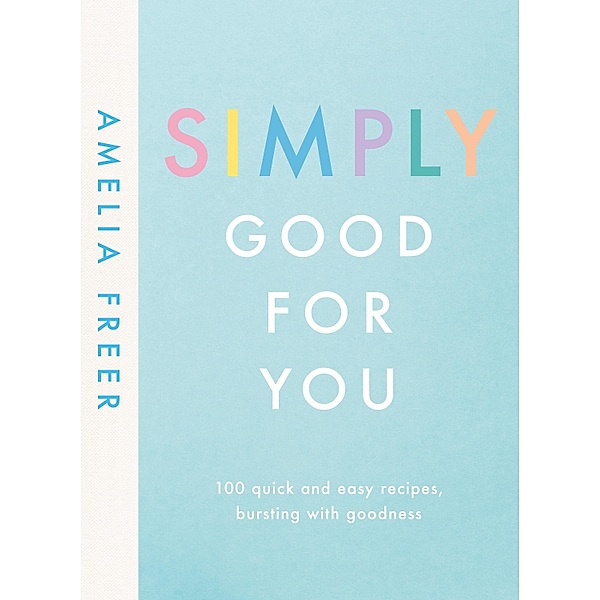 Simply Good For You, Amelia Freer