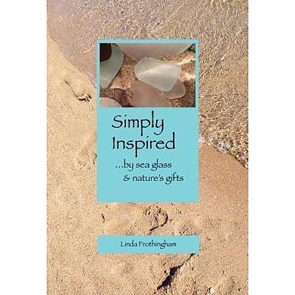 Simply Inspired / Linda Frothingham, Linda Kathryn Frothingham