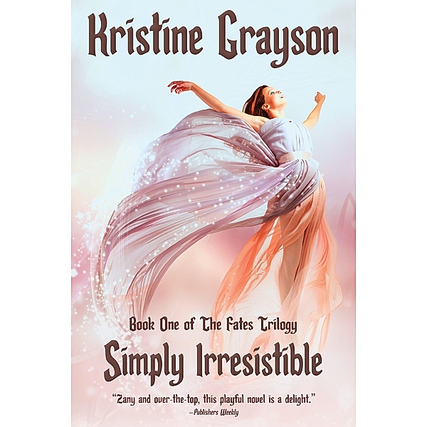 Simply Irresistible (The Fates Trilogy, #1) / The Fates Trilogy, Kristine Grayson