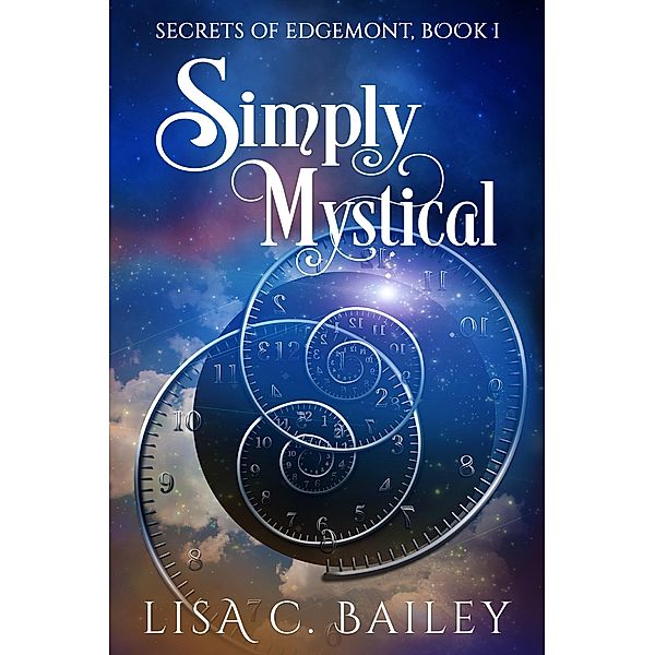 Simply Mystical (Secrets of Edgemont, #1) / Secrets of Edgemont, Lisa C. Bailey