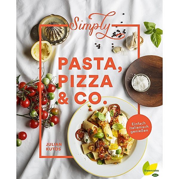 Simply Pasta, Pizza & Co. / Simply GOOD FOOD Bd.1, Julian Kutos