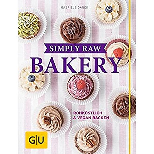 Simply Raw Bakery / GU Themenkochbuch, Gabriele Danek