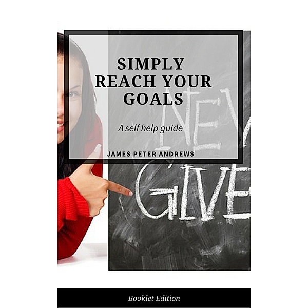 Simply Reach Your Goals, James Peter Andrews