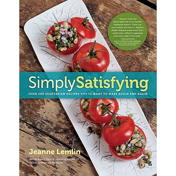 Simply Satisfying: Over 200 Vegetarian Recipes You'll Want to Make Again and Again, Jeanne Lemlin