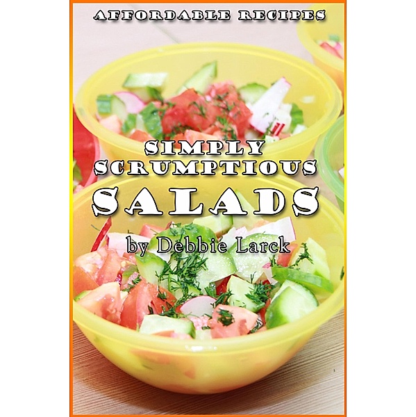 Simply Scrumptious Salads / Debbie Larck, Debbie Larck