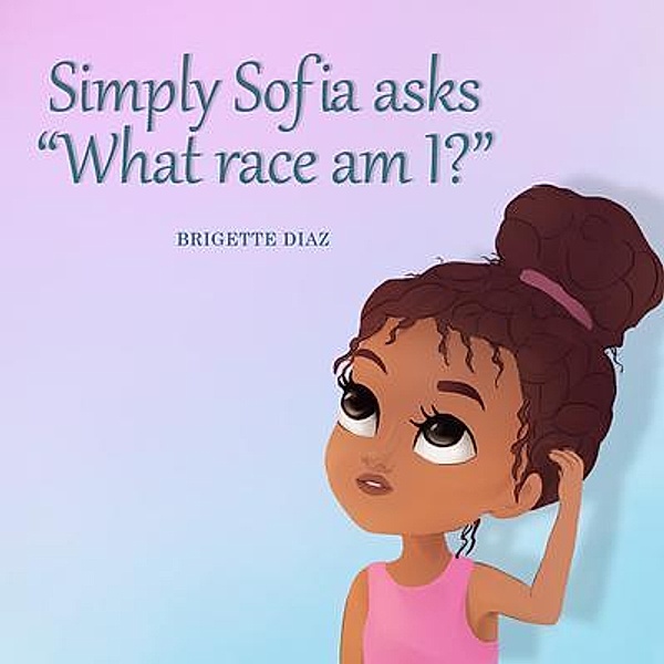 Simply Sofia asks,  What race am I?, Brigette Diaz