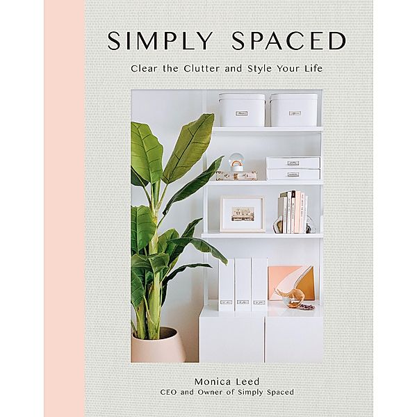 Simply Spaced / Inspiring Home, Monica Leed