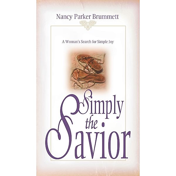 Simply the Savior / David C Cook, Nancy Parker Brummett