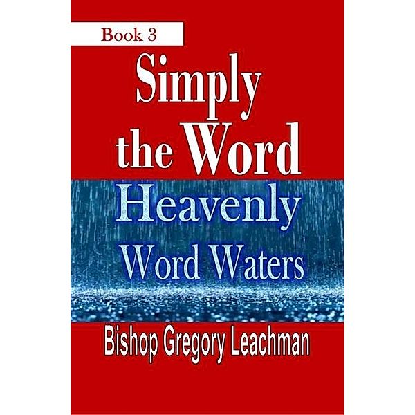 Simply the Word (Book 3) / Revival Waves of Glory Books & Publishing, Bishop Gregory Leachman