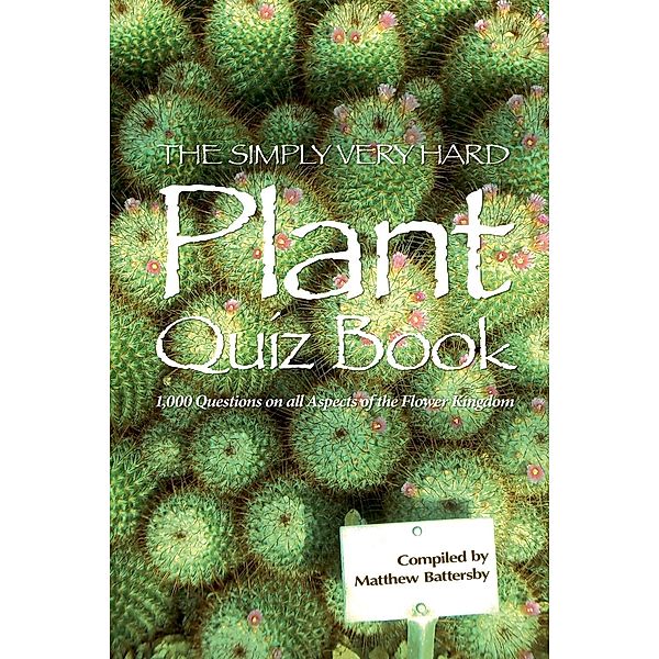 Simply Very Hard Plant Quiz Book, Matthew Battersby