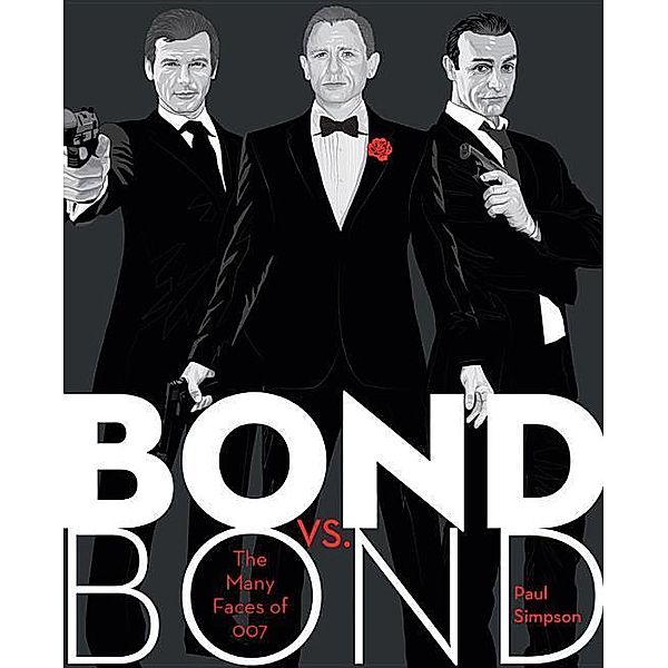 Simpson, P: Bond vs. Bond: The Many Faces of 007, Paul Simpson