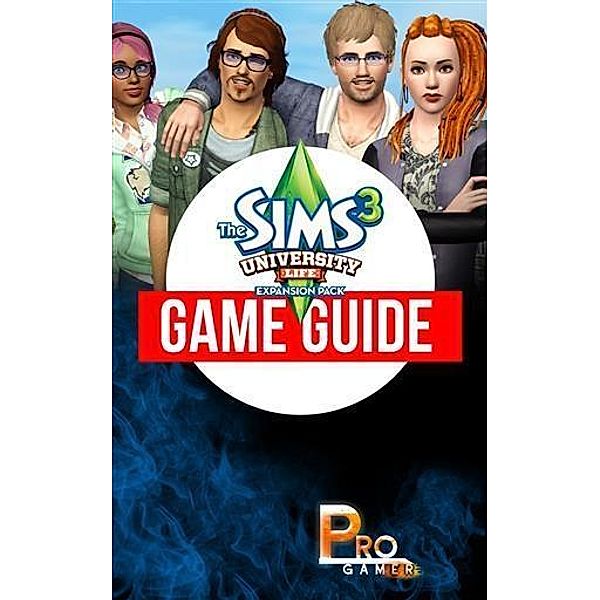 Sims 3 University Life Game Guide, ProGamer