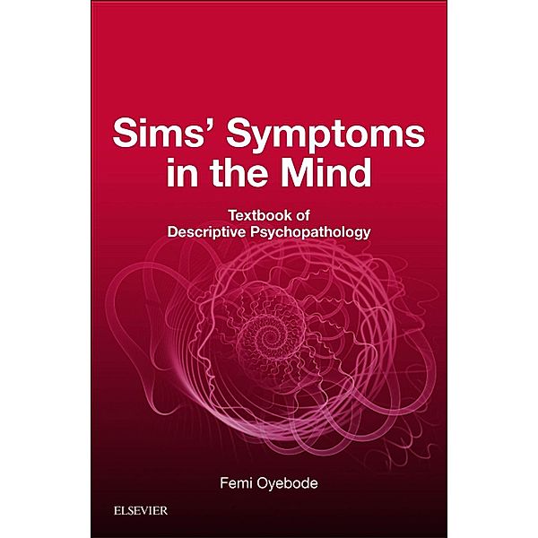 Sims' Symptoms in the Mind: Textbook of Descriptive Psychopathology E-Book, Femi Oyebode