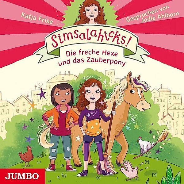 Simsalahicks! - 1 - Die freche Hexe und das Zauberpony, Katja Frixe