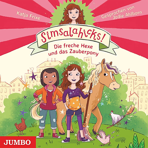 Simsalahicks! - 1 - Simsalahicks! Die freche Hexe und das Zauberpony [Band 1], Katja Frixe