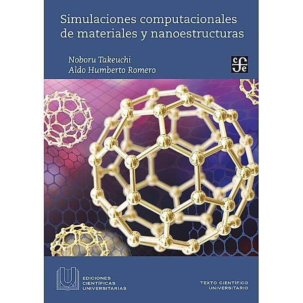 Simulaciones computacionales de materiales y nanoestructuras / Ediciones Científicas Universitarias, Noboru Takeuchi, Aldo Humberto Romero