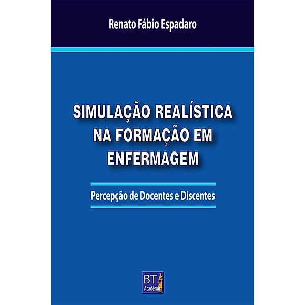 SIMULAÇÃO REALÍSTICA NA FORMAÇÃO EM ENFERMAGEM, Renato Fábio Espadaro