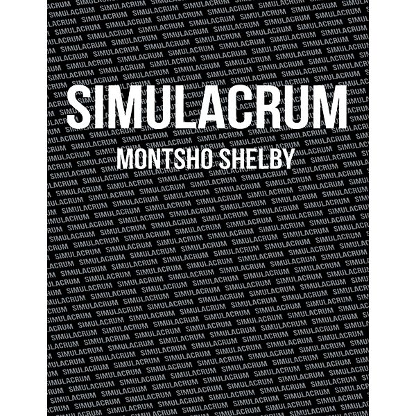 Simulacrum, Montsho Shelby