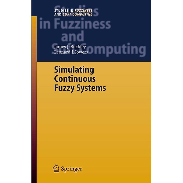 Simulating Continuous Fuzzy Systems, James J. Buckley, Leonard J. Jowers