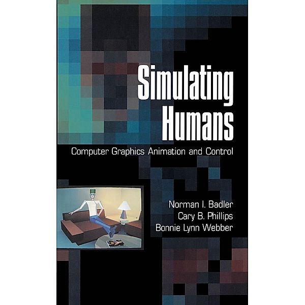 Simulating Humans, Norman I. Badler, Cary B. Phillips, Bonnie Lynn Webber