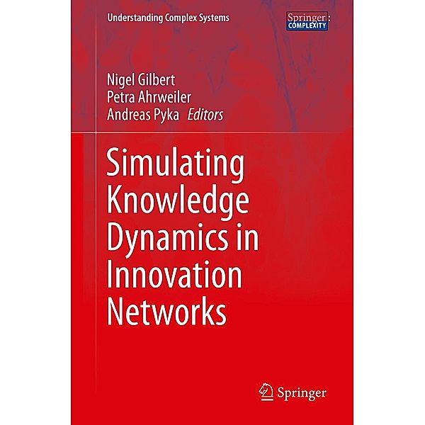 Simulating Knowledge Dynamics in Innovation Networks / Understanding Complex Systems