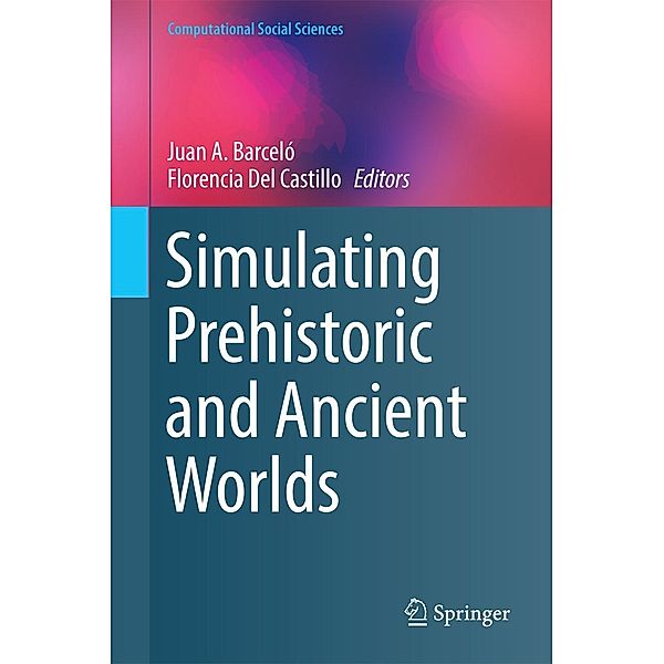 Simulating Prehistoric and Ancient Worlds / Computational Social Sciences