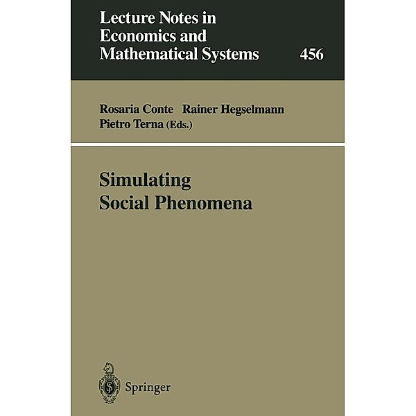Simulating Social Phenomena / Lecture Notes in Economics and Mathematical Systems Bd.456