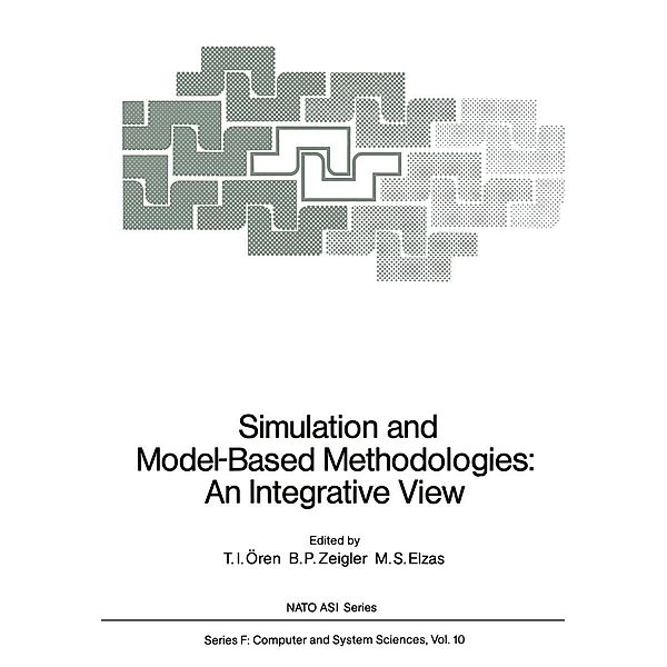 Simulation and Model-Based Methodologies: An Integrative View / NATO ASI Subseries F: Bd.10