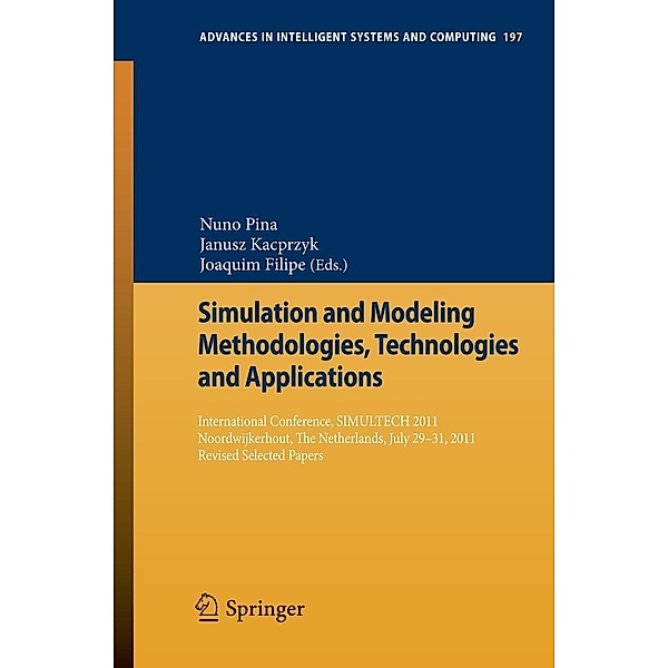 Simulation and Modeling Methodologies, Technologies and Applications / Advances in Intelligent Systems and Computing Bd.197, Janusz Kacprzyk, Joaquim Filipe, Nuno Pina