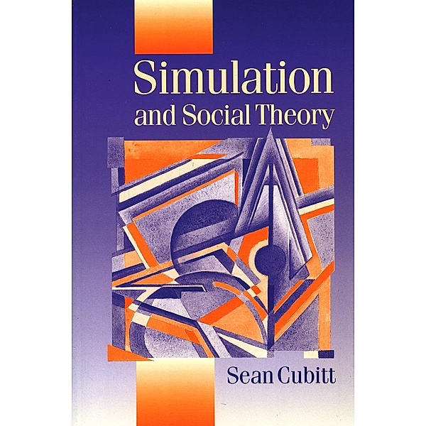 Simulation and Social Theory / Published in association with Theory, Culture & Society, Sean Cubitt