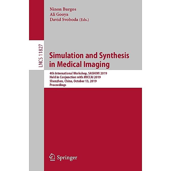 Simulation and Synthesis in Medical Imaging / Lecture Notes in Computer Science Bd.11827