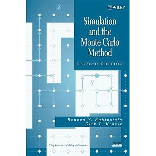 Simulation and the Monte Carlo Method, Reuven Y. Rubinstein, Dirk P. Kroese