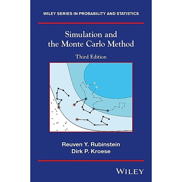 Simulation and the Monte Carlo Method / Wiley Series in Probability and Statistics, Reuven Y. Rubinstein, Dirk P. Kroese