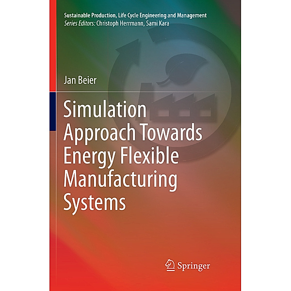 Simulation Approach Towards Energy Flexible Manufacturing Systems, Jan Beier