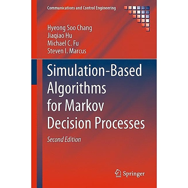 Simulation-Based Algorithms for Markov Decision Processes, Hyeong Soo Chang, Jiaqiao Hu, Michael C. Fu, Steven I. Marcus