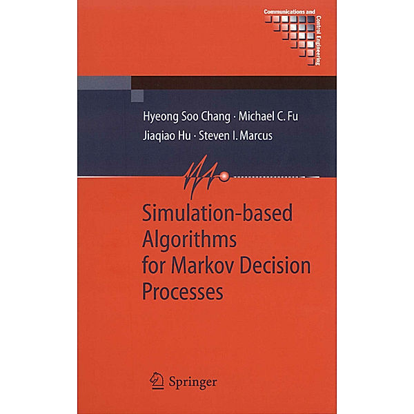 Simulation-based Algorithms for Markov Decision Processes, Hyeong Soo Chang, Michael C. Fu, Jiaqiao Hu, Steven I. Marcus