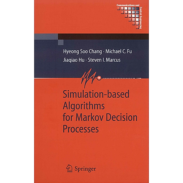 Simulation-based Algorithms for Markov Decision Processes, Hyeong Soo Chang, Michael C. Fu, Jiaqiao Hu, Steven I. Marcus