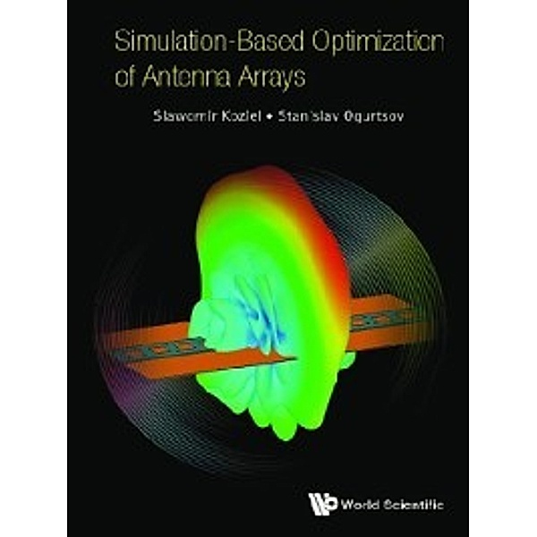 Simulation-Based Optimization of Antenna Arrays, Slawomir Koziel, Stanislav Ogurtsov