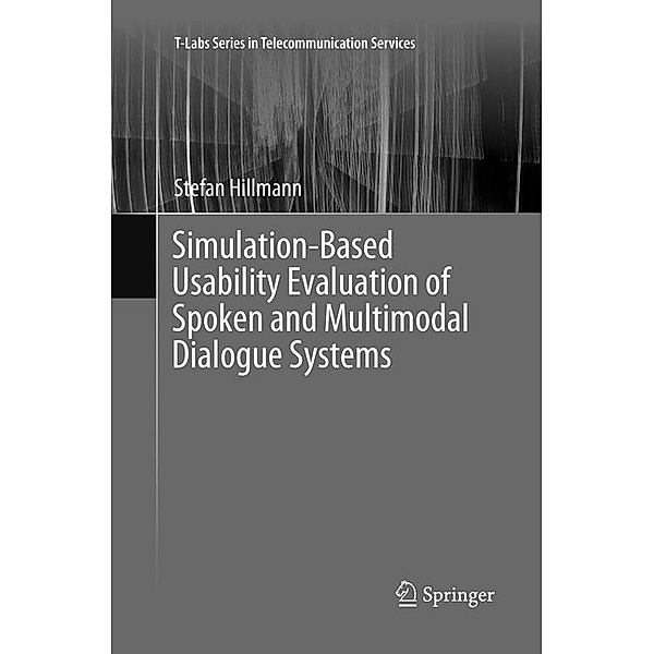 Simulation-Based Usability Evaluation of Spoken and Multimodal Dialogue Systems, Stefan Hillmann