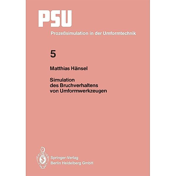 Simulation des Bruchverhaltens von Umformwerkzeugen / PSU Prozesssimulation in der Umformtechnik Bd.5, Matthias Hänsel