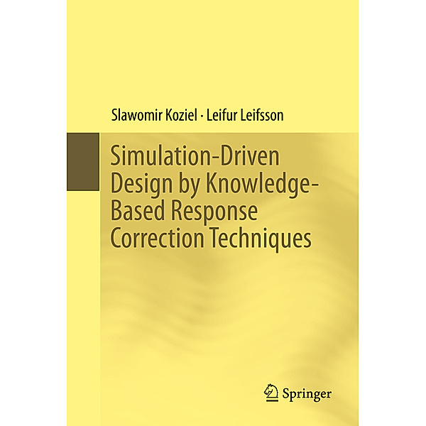 Simulation-Driven Design by Knowledge-Based Response Correction Techniques, Slawomir Koziel, Leifur Leifsson