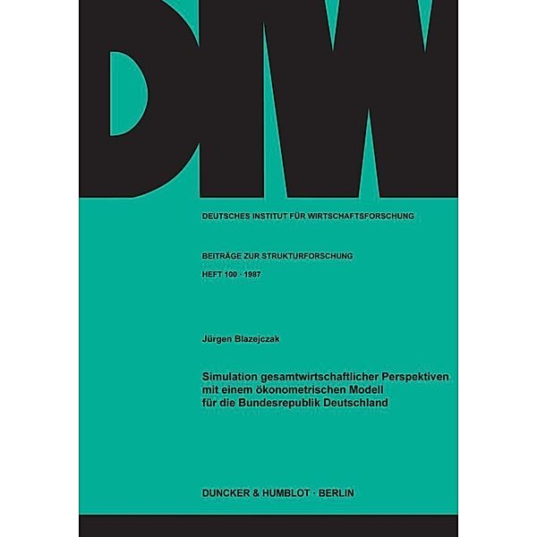 Simulation gesamtwirtschaftlicher Perspektiven mit einem ökonometrischen Modell für die Bundesrepublik Deutschland., Jürgen Blazejczak